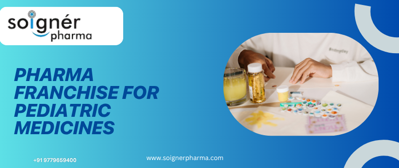 Pharma Franchise for Pediatric Medicines