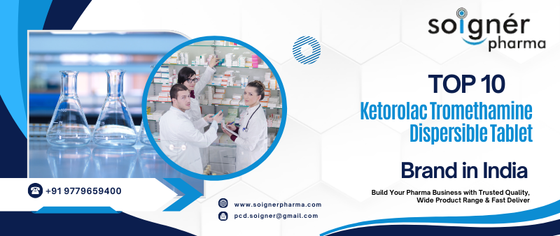 Top 10 Ketorolac Tromethamine Dispersible Tablet Brands in India